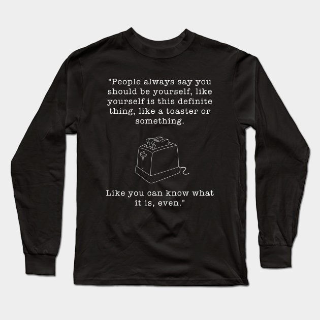 My So Called Life Quote Be Yourself Design Long Sleeve T-Shirt by Created by JR